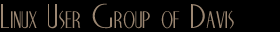 Linux User Group of Davis